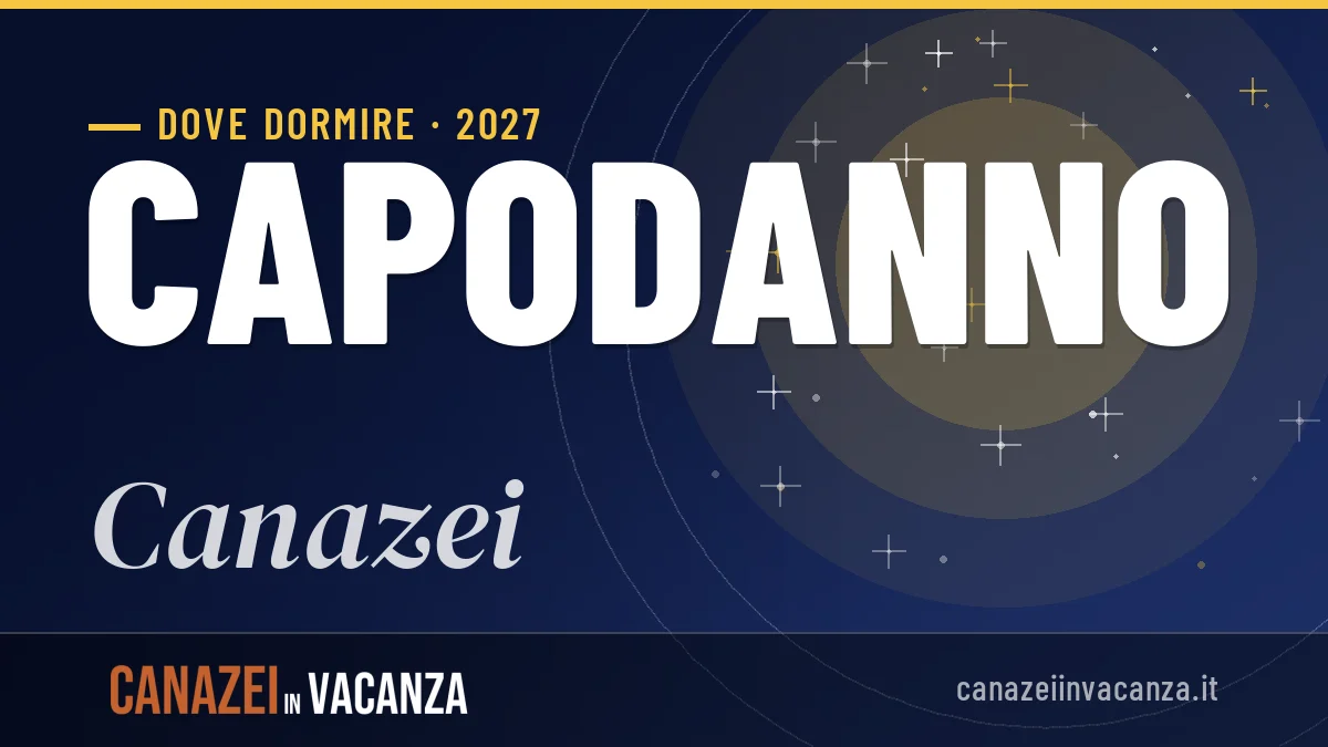 Dove dormire a Canazei per Capodanno 2027: zone e consigli